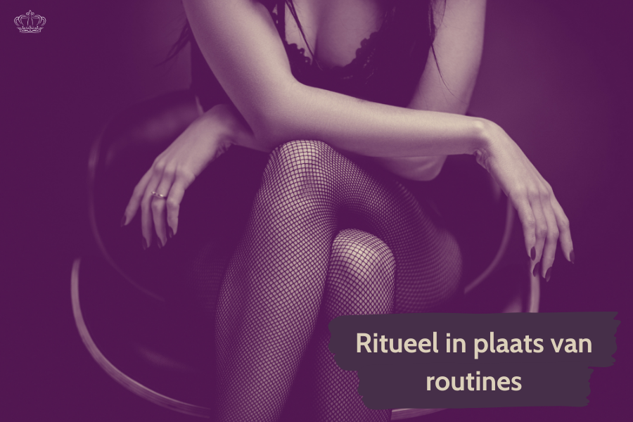 Sekstip van de week: Ritueel in plaats van routines
